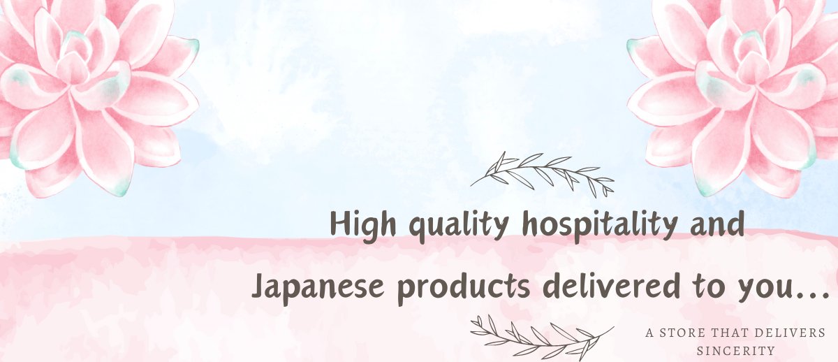 High quality hospitality and Japanese products delivered to you